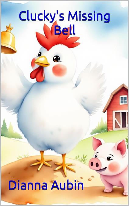 Clucky's Missing Bell - Dianna Aubin - ebook