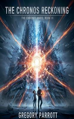 The Chronos Reckoning - Gregory Parrott - cover