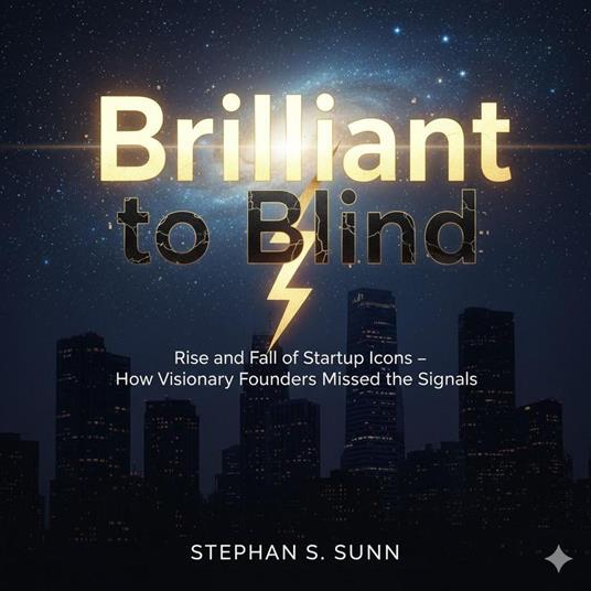 Brilliant, Then Blind - Rise and Fall of the Star Startup Icons