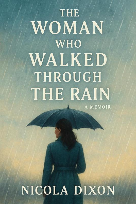 The Woman Who Walked Through the Rain - A True Story