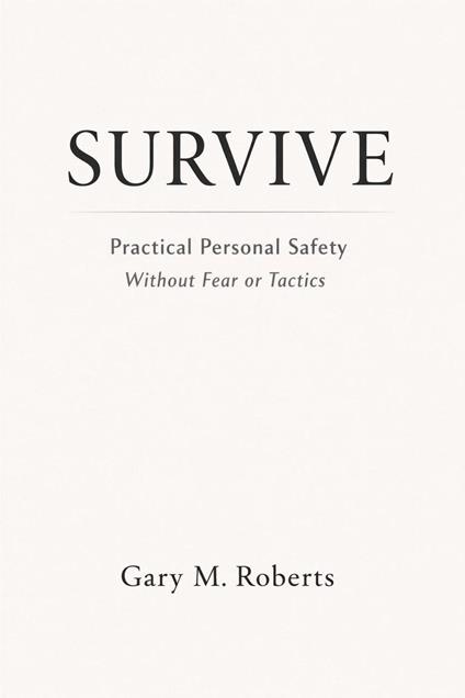 SURVIVE: Practical Personal Safety for the Real World