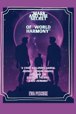 "Mark and the Secret of World Harmony" - Ewa Peschke - cover