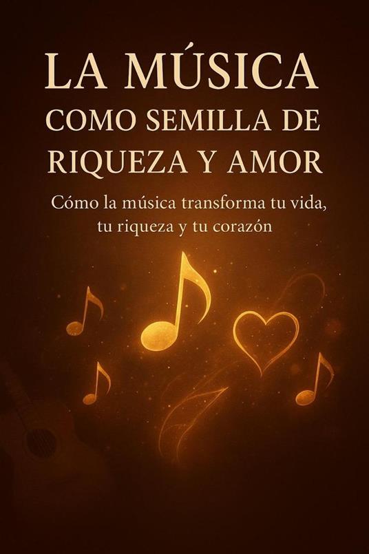 La Música como semilla de riqueza y amor - Deybi Basora,Manuel Poveda - ebook
