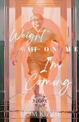 Weight On Me "I'm Coming!" - Dom Kizzie - cover