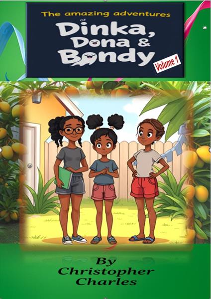 The Amazing Adventures of Dinka, Dona and Bondy - Christopher Charles - ebook