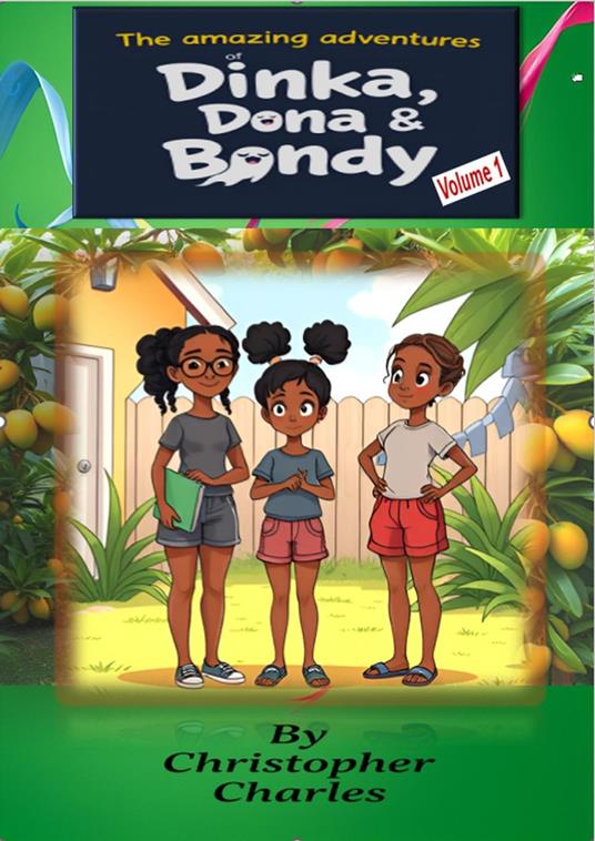 The Amazing Adventures of Dinka, Dona and Bondy - Christopher Charles - ebook