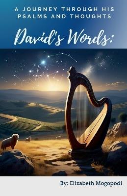 David's Words: A Journey Through His Psalms and Thoughts - Elizabeth Mogopodi - cover