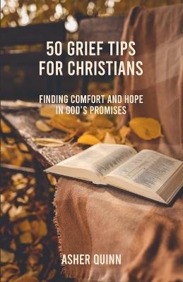 50 Grief Tips For Christians - Asher Quinn - cover