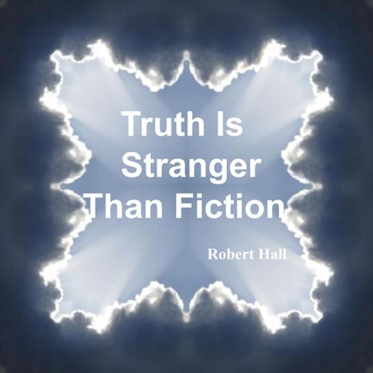 Truth Is Stranger Than Fiction