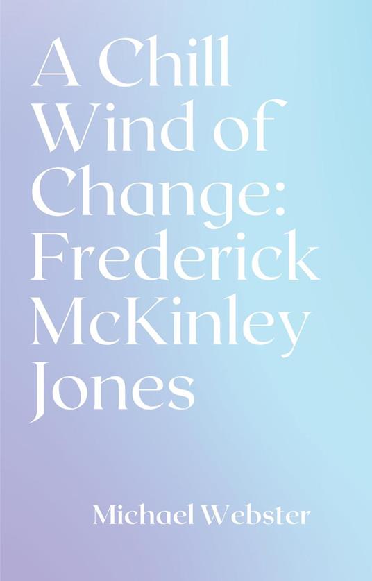 A Chill Wind of Change: Frederick McKinley Jones