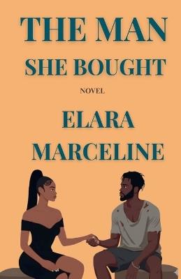 The Man She Bought - Elara Marceline - cover