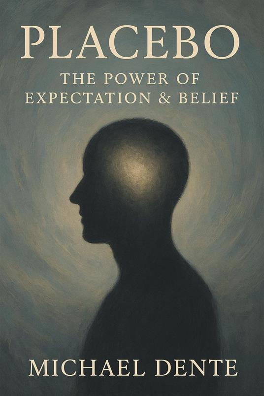 PLACEBO: The Power of Expectation & Belief