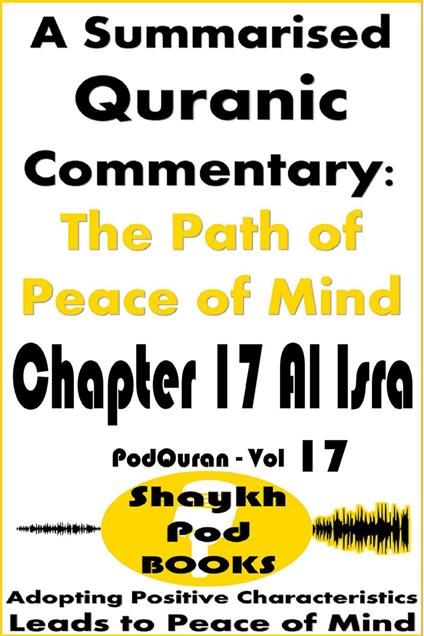 A Summarised Quranic Commentary: The Path of Peace of Mind – Chapter 17 Al Isra