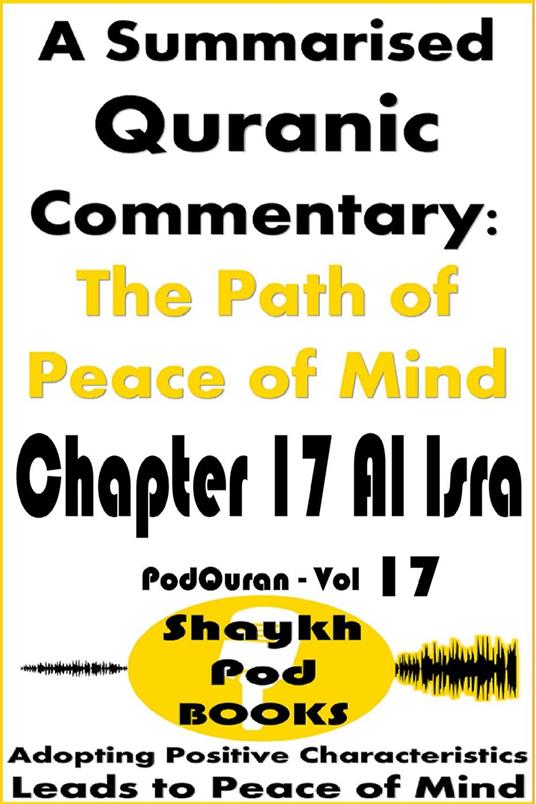A Summarised Quranic Commentary: The Path of Peace of Mind – Chapter 17 Al Isra