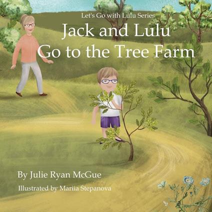 Jack and Lulu go to the Tree Farm - Julie Ryan McGue - ebook