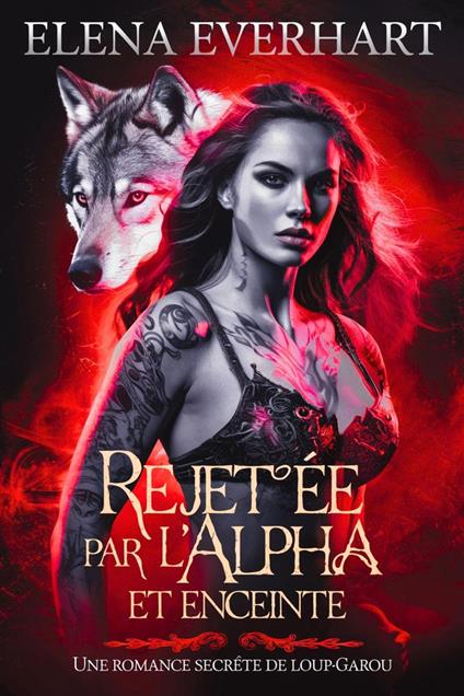 Rejetée par l'alpha et enceinte : Une romance secrète de loup-garou