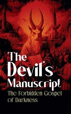 The Devil's Manuscript: The Forbidden Gospel of Darkness - Borna Ahadi - cover