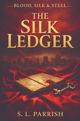 Blood, Silk, & Steel - S L Parrish - cover