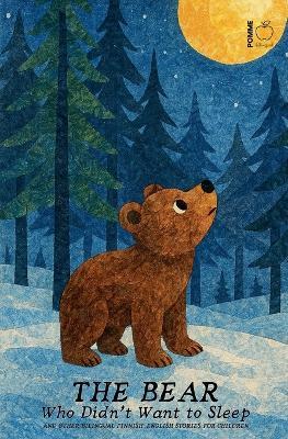 The Bear Who Didn't Want to Sleep And Other Bilingual Finnish-English Stories for Children - Pomme Bilingual - cover