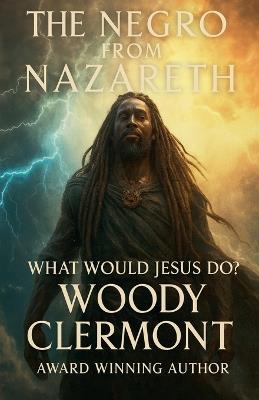 The Negro from Nazareth - Woody R Clermont - cover