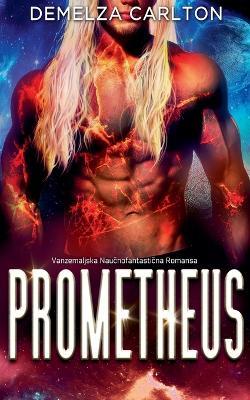 Prometheus: Vanzemaljska Naučnofantastična Romansa - Demelza Carlton - cover