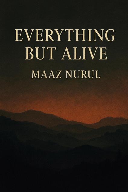 Everything But Alive - Maaz Nurul - ebook