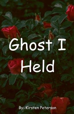 Ghost I Held - Kirsten Peterson - cover