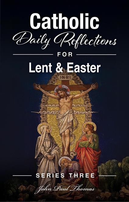 Catholic Daily Reflections for Lent & Easter