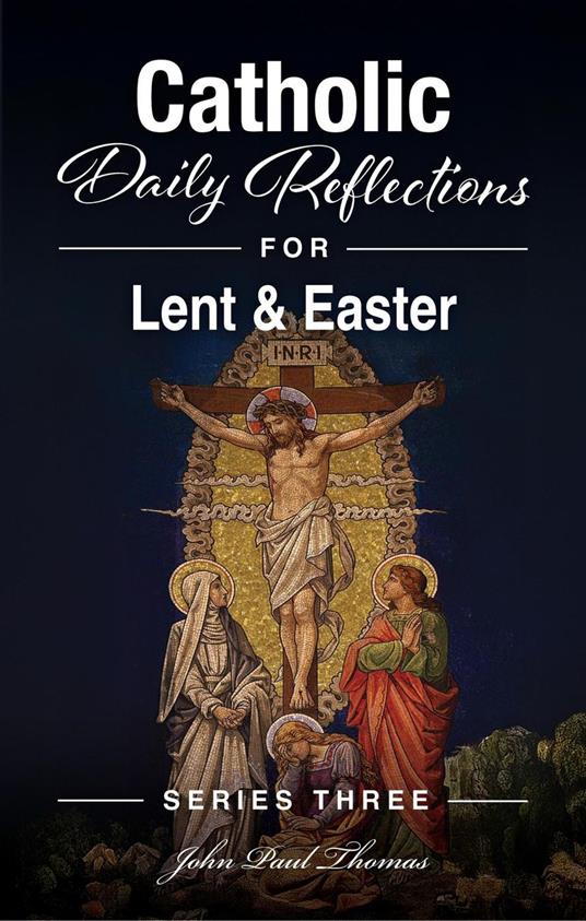 Catholic Daily Reflections for Lent & Easter