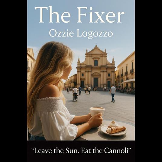 The Fixer: Leave the Sun. Eat the Cannoli.