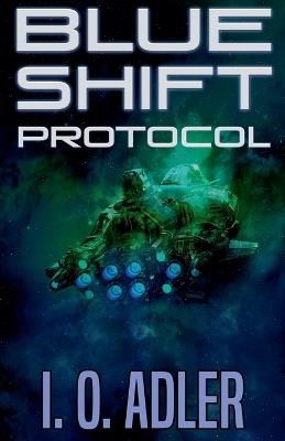 Blue Shift Protocol - I O Adler - cover