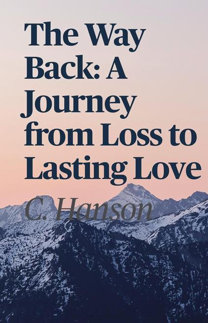 The Way Back: A Journey from Loss to Lasting Love