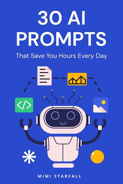 30 AI Prompts That Save You Hours Every Day