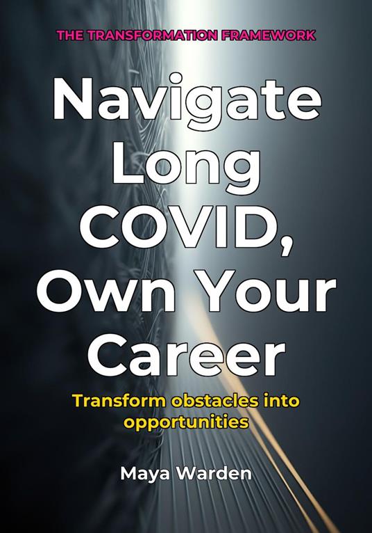 Navigate Long COVID, Own Your Career