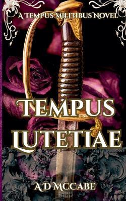 Tempus Lutetiae - A D McCabe - cover