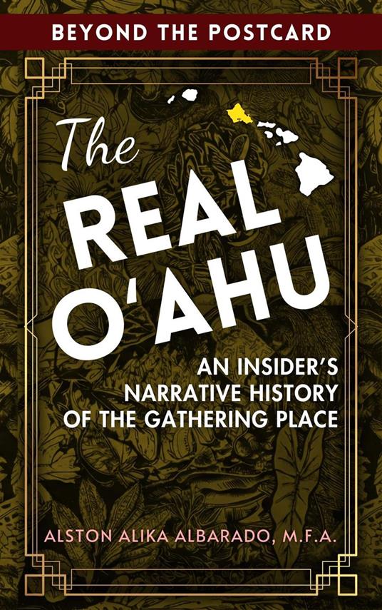 The Real O?ahu: An Insider's Narrative History of the Gathering Place