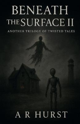 Beneath the Surface II - A R Hurst - cover