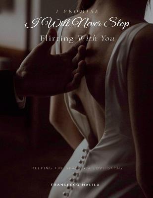 I Promise I Will Never Stop Flirting With You - Fransesco Malila - cover