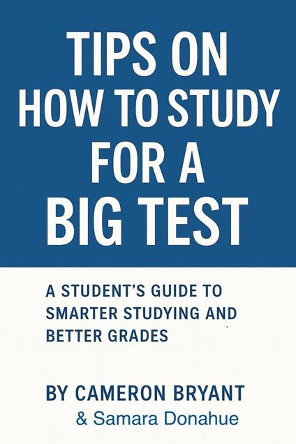 Tips on How to Study for a Big Test