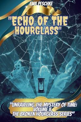 "Echo of the Hourglass" VOLUMEN II - Ewa Peschke - cover