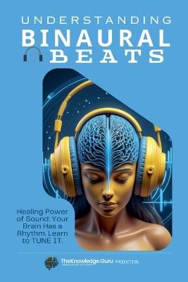 The Binaural Blueprint: Brain Hacking Through Sound - Clement Pereira,Theknowledge Guru - cover