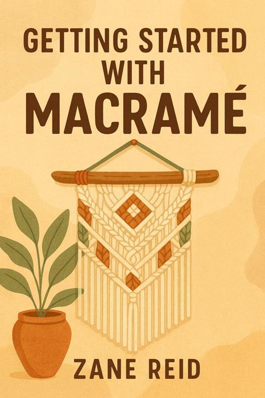 Getting Started with Macramé