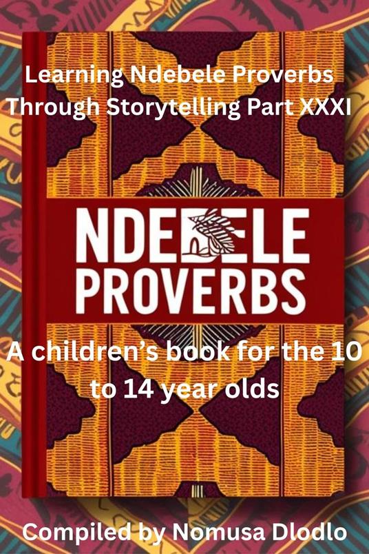 Learning Ndebele Proverbs Through Storytelling Part XXXI