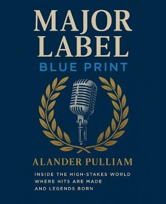 Major Label Blue Print - Alander Pulliam - cover