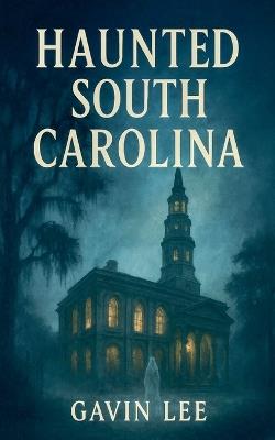 Haunted South Carolina - Gavin Lee - cover