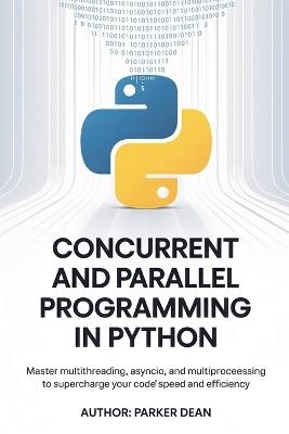 Concurrent And Parallel Programming in Python - Parker Dean - cover
