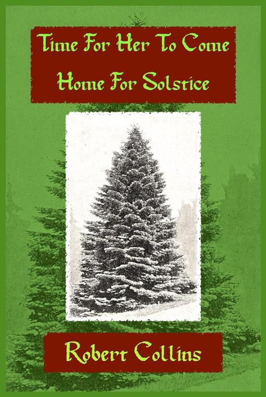 Time For Her To Come Home For Solstice