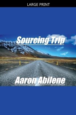 Sourcing Trip - Aaron Abilene - cover