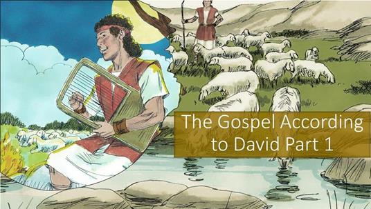 The Gospel According to David Part 1