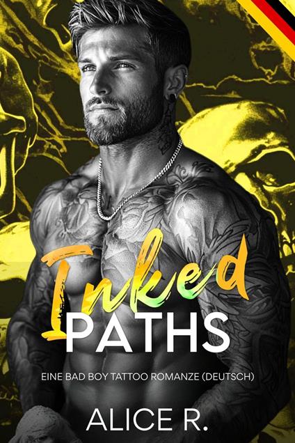 Inked Paths: Eine Bad Boy Tattoo Romanze (Deutsch)